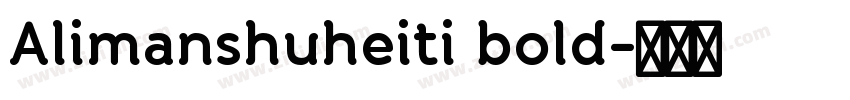 Alimanshuheiti bold字体转换 Alimanshuheiti bold字体转换